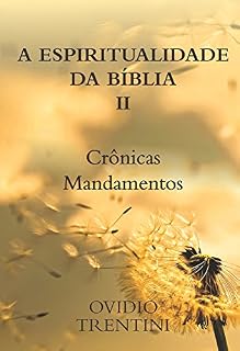Livro A ESPIRITUALIDADE DA BÍBLIA II - Crônicas | Mandamentos