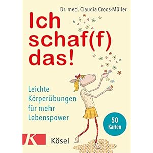 Ich schaf(f) das!: Leichte Körperübungen für mehr Lebenspower. 50 Karten Karten – 5. Oktober 2020