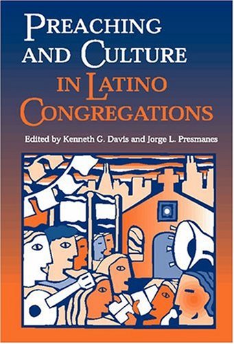 Preaching and Culture in Latino Congregations by Kenneth G. Davis