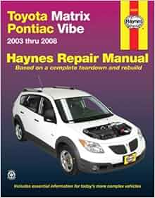 Toyota Matrix Amp Pontiac Vibe 2003 2008 Haynes Repair