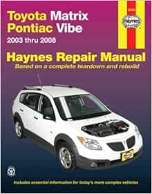 Toyota Matrix Pontiac Vibe 2003 2008 Haynes Repair Manual Haynes 9781563927669 Books