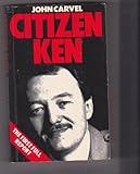 Front cover for the book Citizen Ken: Biography of Ken Livingstone by John Carvel