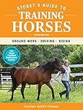 Storey's Guide to Training Horses, 3rd Edition: Ground Work, Driving, Riding by 