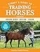 Storey's Guide to Training Horses, 3rd Edition: Ground Work, Driving, Riding by 