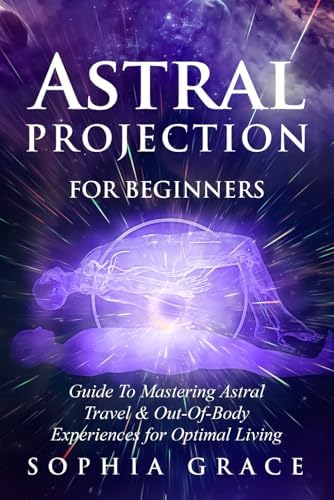 Mastering Astral Projection 教材 Mastering Astral Projection : 90-Day Guide to Out-of-Body