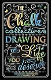 The Chalk Collective:: Drawing The Life You Deserve