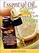 Essential Oil Magic For Quick & Safe Cleaning: 75+ Homemade Recipe, A Reference Complete Pocket Book a-z to get Started with Aromatherapy, with Best Diffuser, DIY Essential Oil Blends, Cleanse