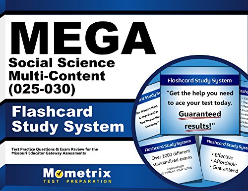 Download MEGA Social Science Multi-Content (025-030) Flashcard Study System: MEGA Test Practice Questions & Exam Review for the Missouri Educator Gateway Assessments Download MEGA Social Science Multi-Content (025-030) Flashcard Study System: MEGA Test Practice Questions & Exam Review for the Missouri Educator Gateway Assessments
