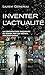 inventer l'actualite by LAURENT GERVEREAU