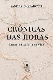 Livro CRÔNICAS DAS HORAS: Raízes e Filosofia da Vida