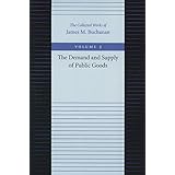 The Demand and Supply of Public Goods (The Collected Works of James M. Buchanan)