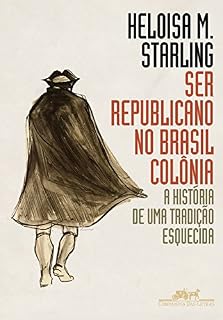 Livro Ser republicano no Brasil colônia: A história de uma tradição esquecida