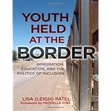 Youth Held at the Border: Immigration, Education, and the Politics of Inclusion (0)