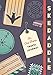 Skedaddle: An Out-There Travel Journal (Travel Diary, Adventure Journal, Memory Journal) by Karina Portuondo, Travis Nichols