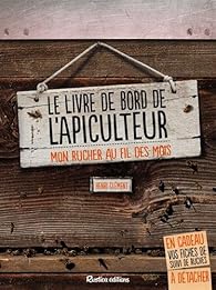Livres Couvertures de Le livre de bord de l'apiculteur : Mon rucher au fil des mois
