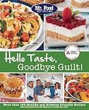 Mr. Food Test Kitchen's Hello Taste, Goodbye Guilt!: Over 150 Healthy and Diabetes Friendly Recipes by Mr. Food Test Kitchen
