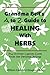 Grandma Bell´s A To Z Guide To Healing With Herbs + 16 Kitchen Cabinet Cures From Her Personal Journal.