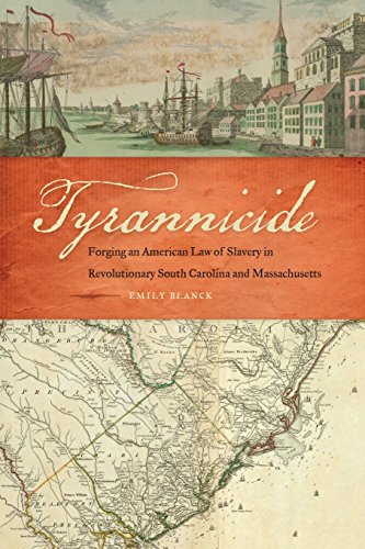 Tyrannicide: Forging an American Law of Slavery in Revolutionary South Carolina and Massachusetts (S