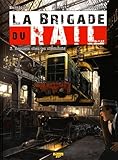 La Brigade du Rail - Tome 3 - Requiem chez les cheminots (Bande Dessinée (3)) (French Edition) by
