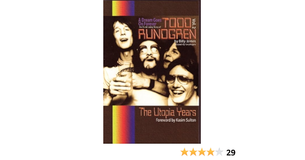 A Dream Goes On Forever The Continuing Story Of Todd Rundgren Vol 2 The Utopia Years Billy James Amazon Com Books