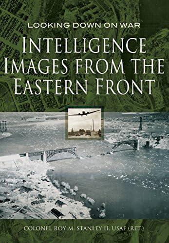 Intelligence Images from the Eastern Front (Looking Down On War)