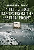 Intelligence Images from the Eastern Front (Looking Down On War) by Roy M Stanley
