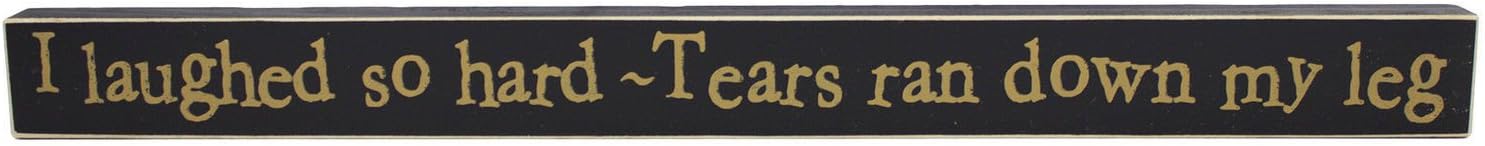 I Laughed so hard tears ran down my leg wooden sign black Poor Boy