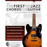 Guitar: The First 100 Jazz Chords for Guitar: How to Learn and Play Jazz Guitar Chords for Beginners
