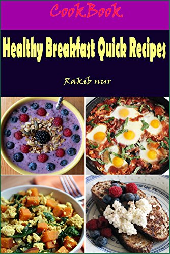 Healthy Breakfast Quick Recipes: 101 Delicious, Nutritious, Low Budget, Mouthwatering Healthy Breakfast Quick Recipes Cookbook: Breakfast and Brunch Recipes Slow Aging, Combat Heart Disease and Heal Reviews