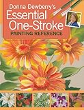 Donna Dewberry's Essential One-Stroke Painting Reference by Donna Dewberry