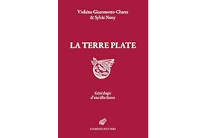 La Terre plate: Généalogie d'une idée fausse (French Edition)