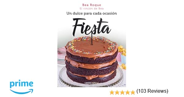 Fiesta: Un dulce para cada ocasión (Cocina): Amazon.es: Roque, Bea ...