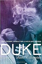 Duke: A Life of Duke Ellington Duke: A Life of Duke Ellington