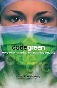 Code Green Money Driven Hospitals And The Dismantling Of