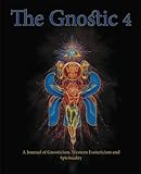 The Gnostic 4: Including Alan Moore on the Occult by Andrew Phillip Smith, Petra Mundik