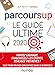 Parcoursup Le Guide ultime 2020 - Partez gagnant - Franchissez les étapes - Réalisez vos rêves: Partez gagnant - Franchissez les étapes - Réalisez vos rêves (2020) (Hors Collection) (French Edition) by