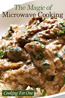 The Magic of Microwave Cooking ~ Cooking For One - Kindle ...