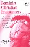 Feminist Christian Encounters, Pears, Angela, 0754609901