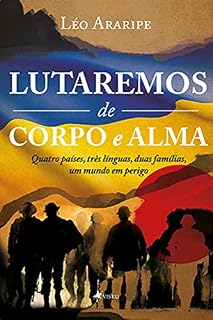 Livro Lutaremos de Corpo e Alma: Quatro países, três línguas, duas famílias, um mundo em perigo