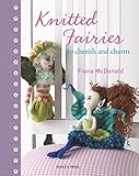 Knitted Fairies: to cherish and charm by 