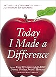 Image de Today I Made a Difference: A Collection of Inspirational Stories from America's Top Educators