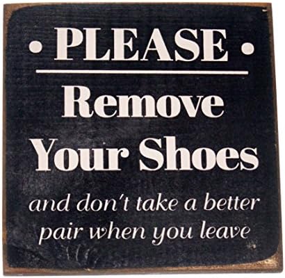 Please Remove Shoes..don't take a better pair when you leave 7 x 7 Wood Sign