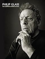 Philip Glass: The Complete Piano Etudes Philip Glass: The Complete Piano Etudes