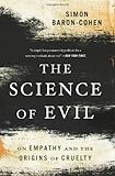 The Science of Evil: On Empathy and the Origins of Cruelty