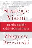 Strategic Vision: America and the Crisis of Global Power