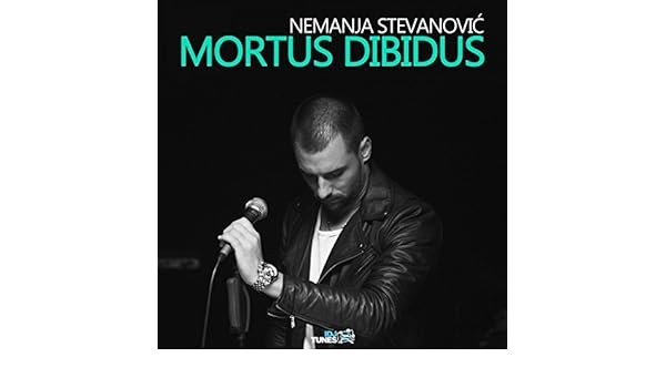 nemanja stevanovic mortus dibidus mp3 nemanja stevanovic mortus dibidus mp3