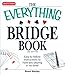 The Everything Bridge Book: Easy-to-follow instructions to have you playing in no time! by Brent Manley