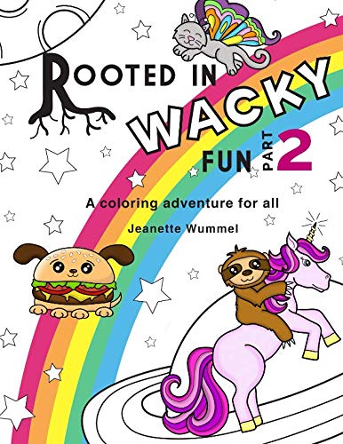 Rooted in Wacky Fun, Part 2 by Jeanette Wummel