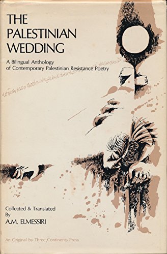 The Palestinian Wedding: A Bilingual Anthology of Contemporary Palestinian Poetry (Three Continents Press)