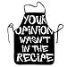 liubajsdj-Unisex Kitchen Apron Without Pockets,Adjustable Waist Straps And Comfortable For Cooking,Crafting,BBQ,Baking-Your Opinion Wasn't In The Recipe